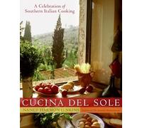 Cucina Del Sole: A Celebrations Of Southern Italian Cooking