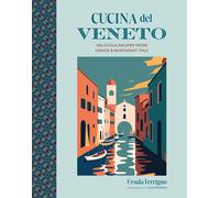 Cucina del Veneto: Delicious recipes from North, Ursula-Ferrigno^
