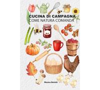 CUCINA DI CAMPAGNA: come natura comanda