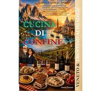CUCINA DI CONFINE: Veneto & Trentino - Alto Adige