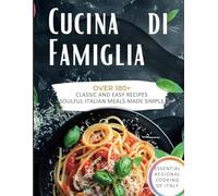 Cucina di Famiglia: Soulful Italian Meals Made Simple