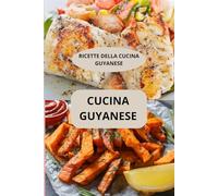 CUCINA GUYANESE: RICETTE DELLA CUCINA GUYANESE - Sapori della Guyana - Ricette facili della Guyana