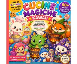 Cucine Magiche Kawaii: simpatico libro da colorare per bambini 3-8 anni con giochi trova e conta, animali chef, dolci, fantasy e attività educative