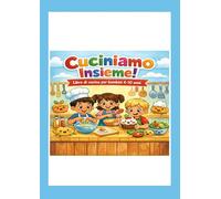 CUCINIAMO INSIEME: IL PRIMO LIBRO DI CUCINA PER BAMBINI
