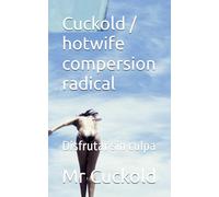 Cuckold / hotwife compersion radical: Disfrutar sin culpa