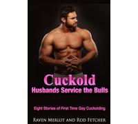 Cuckold Husbands Service the Bulls - Eight Stories of First Time Gay Cuckolding: 4 (Cuckold Husbands Service the Bulls Short Stories)
