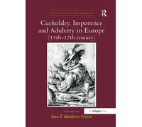 Cuckoldry, Impotence and Adultery in Europe (15th-17th century) (Visual Culture in Early Modernity)