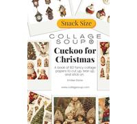 Cuckoo for Christmas by Collage Soup | Vintage Holiday Imagery, Cuckoo Clocks & German Market Charm: Festive holiday collage papers to tear up, cut up, and stick on