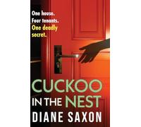 Cuckoo in the Nest: A BRAND NEW, heart-pounding, chillingly believable psychological thriller from Diane Saxon