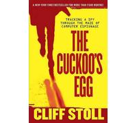 Cuckoo's Egg: Tracking a Spy Through the Maze of Computer Espionage by Cliff Sto
