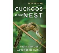 Cuckoos in Our Nest: Truth and Lies about Being Human