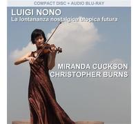 Miranda Cuckson – Luigi Nono: La Lontananza Nostalgica Utopica Futura