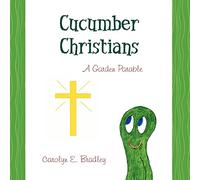 Cucumber Christians: a Garden Parable
