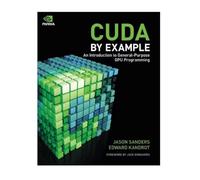 CUDA by Example: An Introduction to General-Purpose GPU Programming