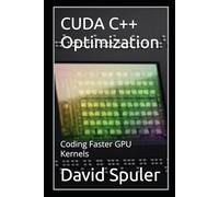 CUDA C++ Optimization: Coding Faster GPU Kernels (Generative AI LLM Programming)