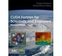 CUDA Fortran for Scientists and Engineers : Best Practices for Efficient CUDA Fortran Programming