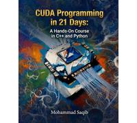 CUDA Programming in 21 Days: A Hands-On Course in C++ and Python (Learn Programming in 21 Days)