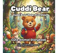 Cuddi Bear™ Helps Everyone: A Heartwarming Forest Adventure About Helping Others, Teamwork, Friendship, and Kindness