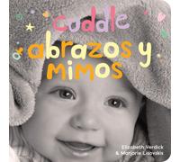 Cuddle / Abrazos y mimos : A board book about snuggling/Un libro de carton sobre afectos y sentimientos