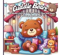 Cuddle Bears: A Cozy Animal Coloring Book for Adults & Teens with Sweet, Relaxing Bear Designs (Stress Relief Coloring for Adults): Find comfort, calm, and cuteness with Cuddle Bears! ✨