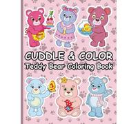 Cuddle & Color: Teddy Bear Coloring Book: 30 Pages of Adorable Teddy Bears Having Fun