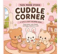 Cuddle Corner - A cute & cozy coloring book: Cozy scenes, cute friends and happy moments to color