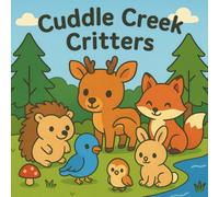 Cuddle Creek Critters: Cute Forest Friends for Relaxing Coloring Fun