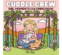 Cuddle Crew: a Cute and Cozy Girl Moments Coloring Book with 45 Relaxing Dog and Cat Moments for Stress Relief, Mindfulness and Creative Fun for Tweens, Teens and Adults