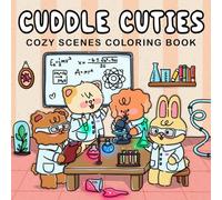 Cuddle Cuties: Cozy Coloring Book for Adults & Teens Featuring Easy and Cute Animal Designs, Ideal for Relaxation (Cuddle Cuties Coloring)