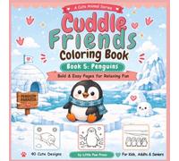 Cuddle Friends Coloring Book: Book 5 Penguins: Bold and Easy Cute Penguin Coloring Pages for Kids, Adults, Seniors, Beginners and Penguin Lovers