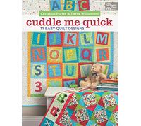 Cuddle Me Quick: 11 Baby-quilt Designs