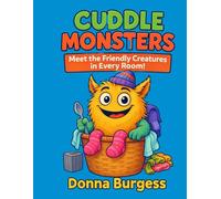 Cuddle Monsters: Meet the Friendly Creatures in Every Room!: A fun and not-so-scary coloring book filled with silly monster friends for kids ages 3-8.