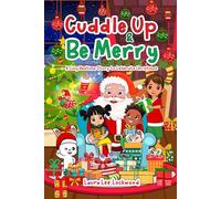 Cuddle Up & Be Merry: A Cozy Bedtime Story to Celebrate Christmas (Cuddle Up with Laura)