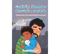 Cuddle Up & Remember / Acurrúcate y recuerda: A Story to Understand Grief in English and Spanish (Cuddle Up with Laura)
