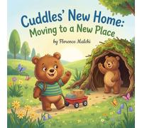 Cuddles' New Home: Moving to a New Place: A Sweet Children's Book About Moving, Processing Big Feelings, and Making New Friends: 3 (Big Adventures with Cuddles)
