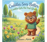 Cuddles Sees Better: Cuddles Gets His First Glasses: A Comforting Story for Kids About Losing Baby Teeth, Growing Up, and the Tooth Fairy (Big Adventures with Cuddles)
