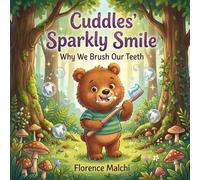 Cuddles' Sparkly Smile: Why We Brush Our Teeth: A Fun and Educational Children's Book About Brushing Teeth, Dental Hygiene, and Fighting Sugar Bugs (Healthy Habits with Cuddles)