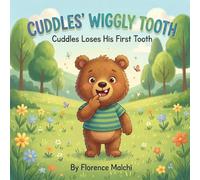 Cuddles' Wiggly Tooth: Cuddles Loses His First Tooth: A Comforting Story for Kids About Losing Baby Teeth, Growing Up, and the Tooth: 1 (Big Adventures with Cuddles)