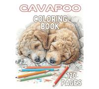 Cuddly Cavapoos, Cavachons & Cavapoochons: A Delightful Coloring Book for Dog Lovers of All Ages: Bring Adorable Cavachon, Cavapoo & Cavapoochon Puppies to Life with Your Colors!
