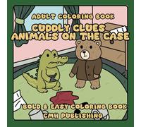 Cuddly Clues Animals On The Case: An Animal Detective Coloring Book for Mystery Lovers of All Adults