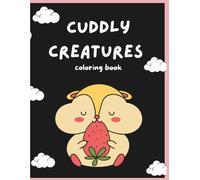 CUDDLY CREATURES: COLORING BOOK