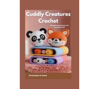 Cuddly Creatures Crochet: Adorable Animal Squares for Every Skill Level