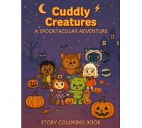 Cuddly Creatures Halloween Coloring Book: A Spooky Cute Story and Coloring Adventure in Booberry Hollow