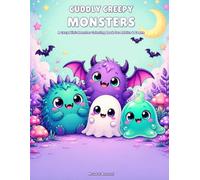 CUDDLY CREEPY MONSTERS: A Cozy Mini-Monster Coloring Book for Adults & Teens