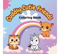 Cuddly Cutie Friends: Coloring Adventure with Whimsical Creatures for Kids: Coloring Cute Characters for Relaxation. Ideal for ages 3-8, or anyone who ... and creativity. (Happy Hearts Coloring Book)