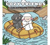 Cuddly Friends Cozy Coloring Book: Relaxing and Adorable Coloring Pages (The Cozy Critter: Cute & Cozy Coloring Book)