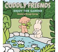 Cuddly Friends: Enjoy The Garden Coloring Book