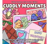 Cuddly Moments: Coloring Book for Adults & Teens Featuring Adorable Scenes & Cozy Love (Cuddly Dragons)
