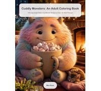Cuddly Monsters: An Adult Coloring Book: 100 Large Single-Sided Cozy Monster Designs to Color, No Bleed-Through
