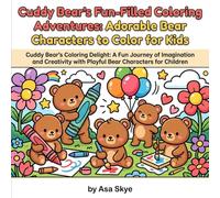 Cuddy Bear's Fun-Filled Coloring Adventures: Adorable Bear Characters to Color for Kids, Ages 4-8: 48 Easy-to-Color Pages with Dancing Bears, Space Explorations, and More for Ages 4-8